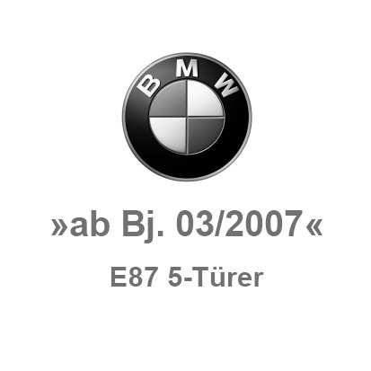 E87 5-Türer » ab Bj. 04/2007 «